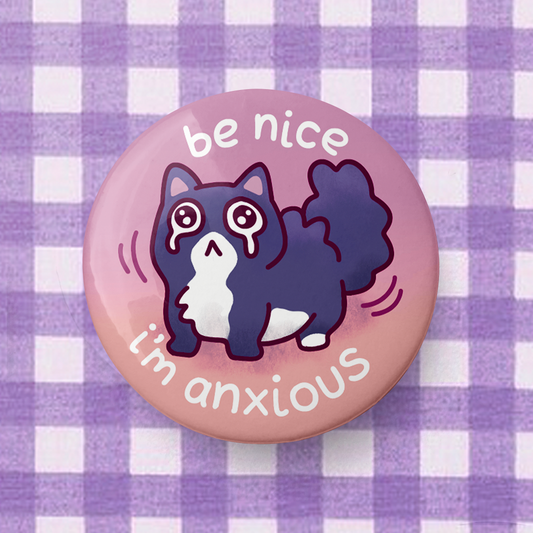 Be Nice I'm Anxious Badge