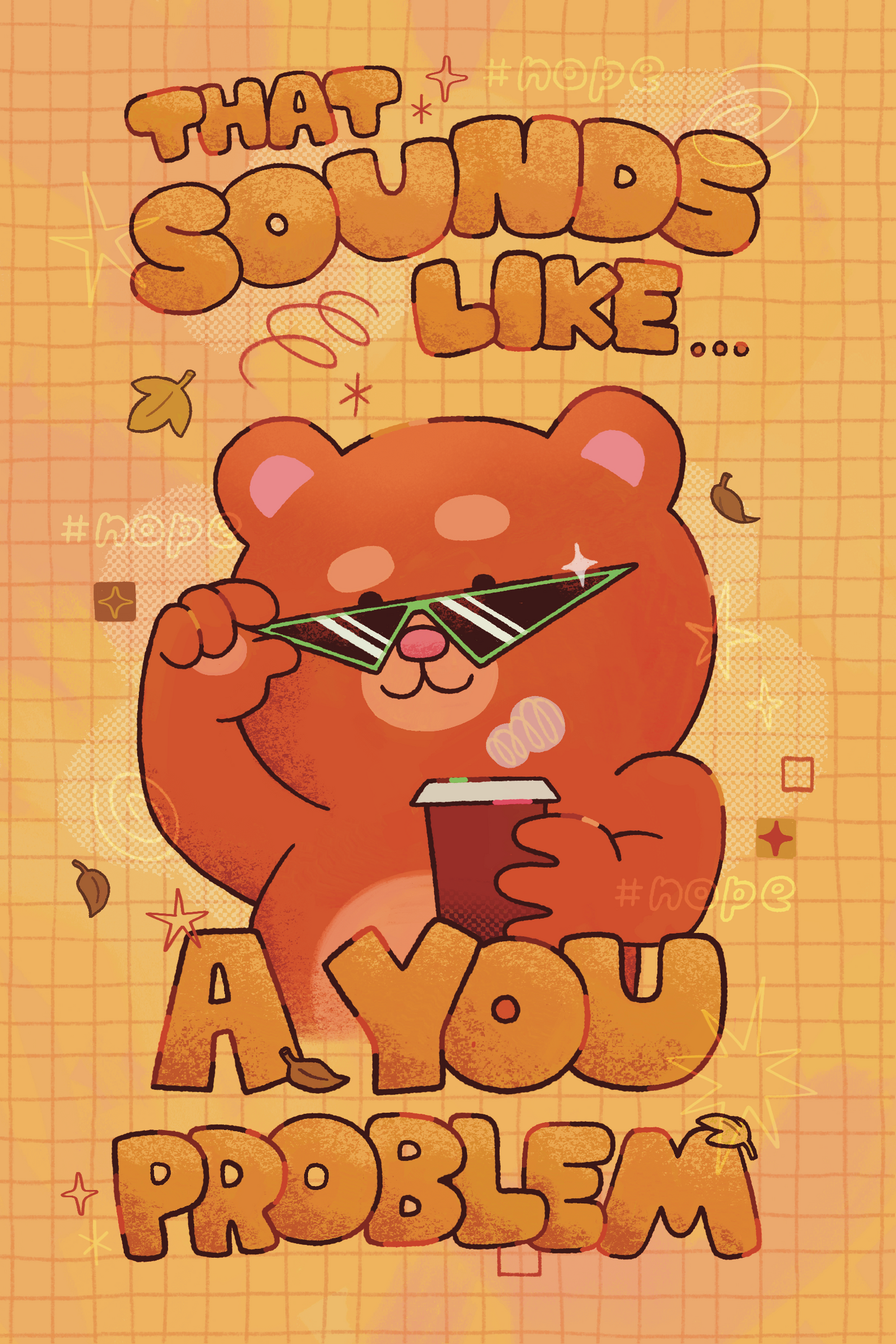 That Sounds Like A You Problem 4x6" Print