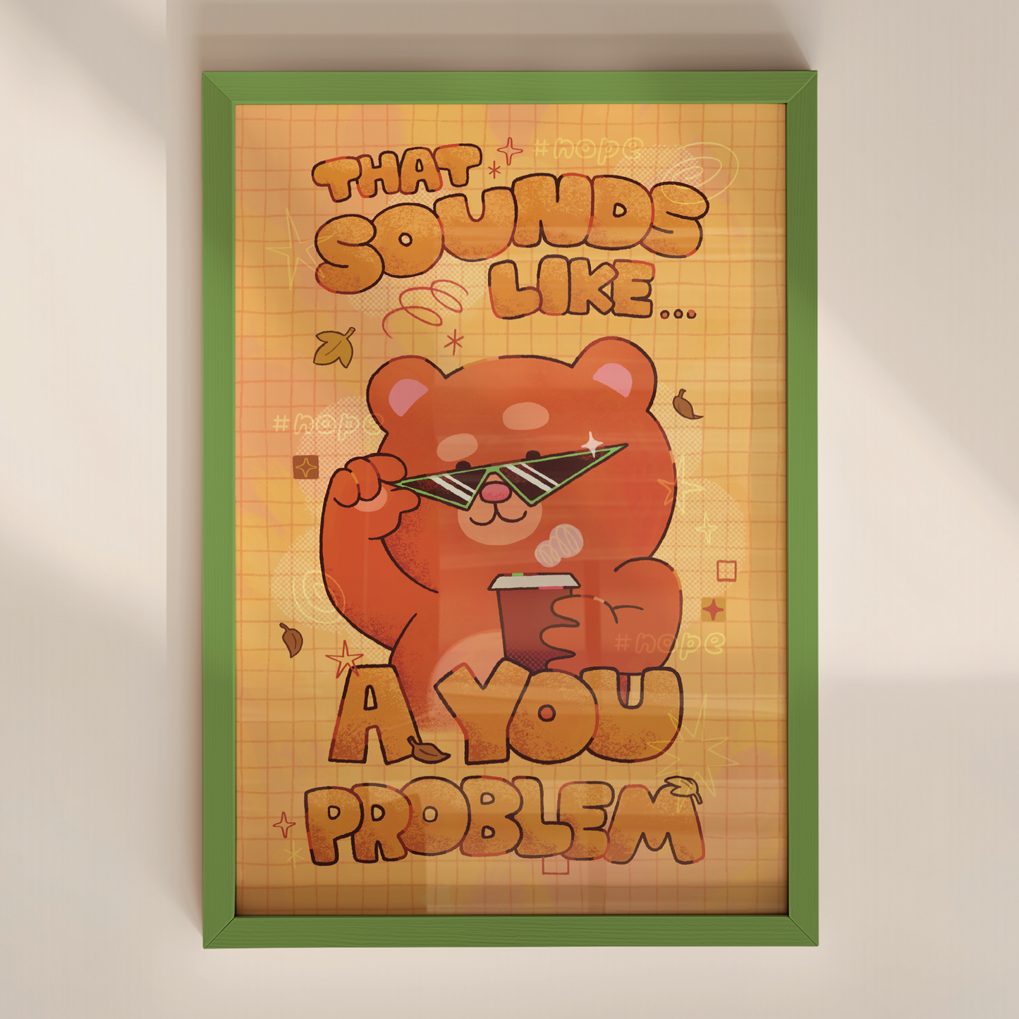 That Sounds Like A You Problem 4x6" Print