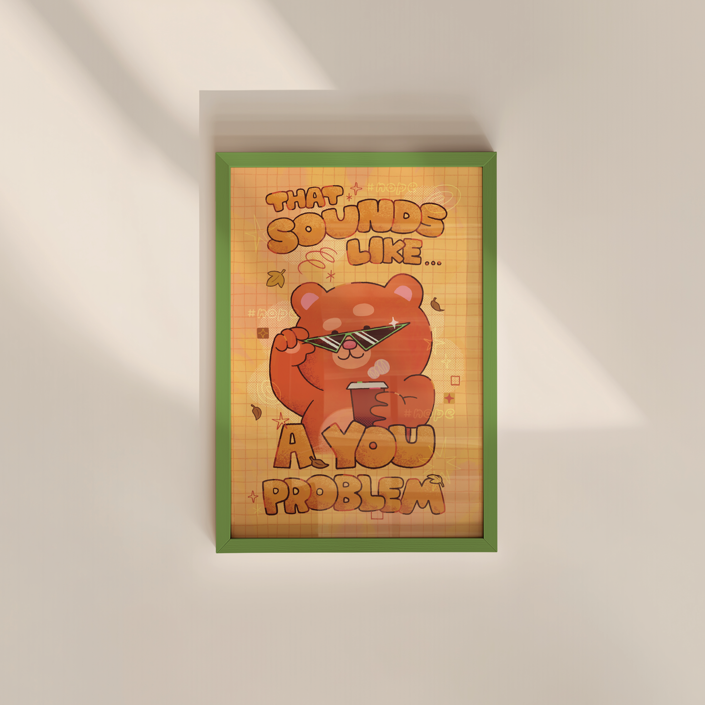 That Sounds Like A You Problem 4x6" Print