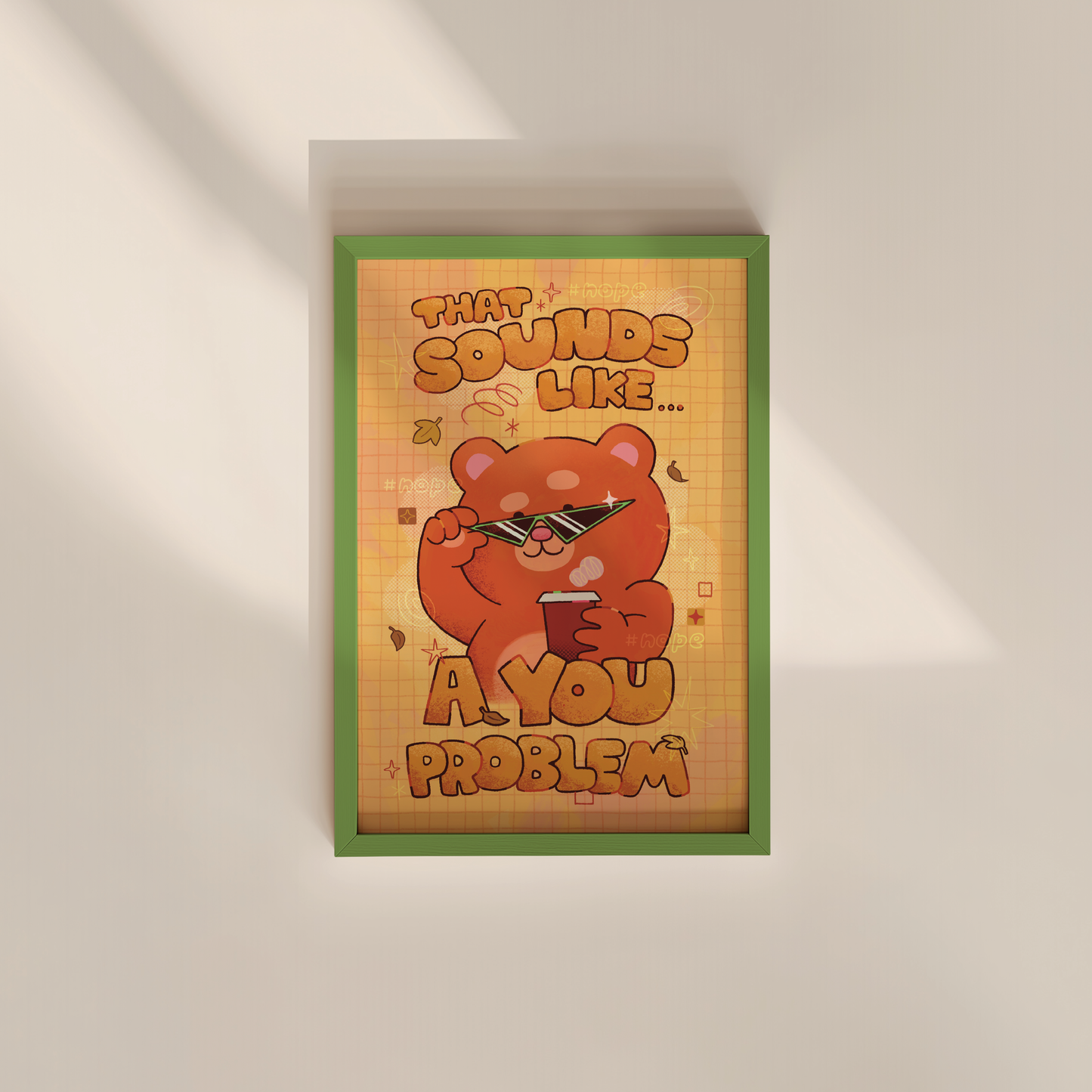 That Sounds Like A You Problem 4x6" Print