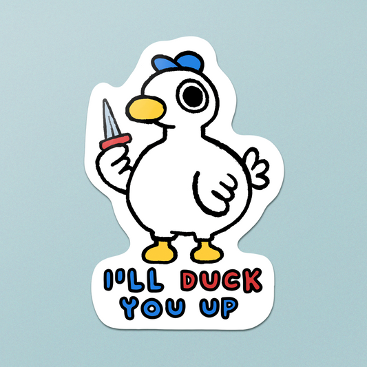 I'll Duck You Up Sticker