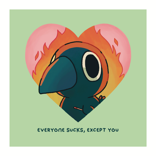 Everyone Sucks, Except You