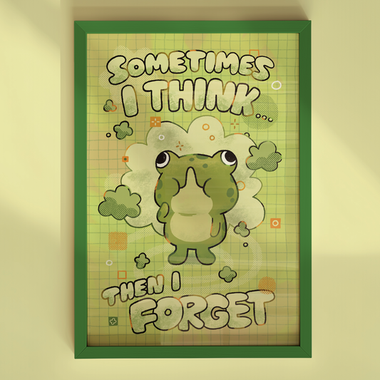 Sometimes I think... Then I Forget 4x6" Print