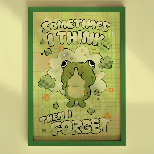 Sometimes I think... Then I Forget 4x6" Print