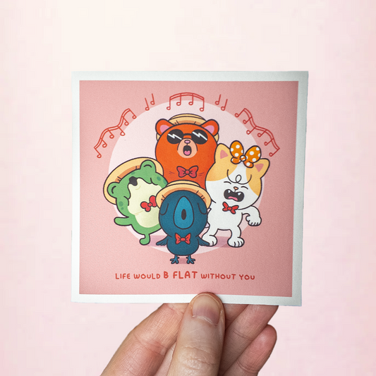 Life Would B Flat Without You Card
